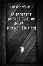 La Baguette Mysterieuse, Ou Abizai  (French Edition)