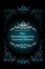 Das Beleuchtungswesen (German Edition)