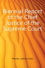 Biennial Report of the Chief Justice of the Supreme Court