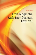 Archologische Aufstze (German Edition)