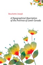 A Topographical Description of the Province of Lower Canada