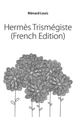 Herms Trismgiste (French Edition)