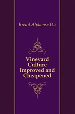 Vineyard Culture Improved and Cheapened