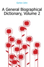 A General Biographical Dictionary, Volume 2