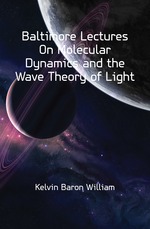 Baltimore Lectures On Molecular Dynamics and the Wave Theory of Light