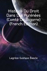 Histoire Du Droit Dans Les Pyrnes (Comt De Bigorre) (French Edition)