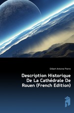 Description Historique De La Cathdrale De Rouen (French Edition)