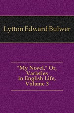 My Novel, Or, Varieties in English Life, Volume 3