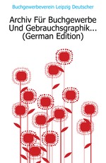 Archiv Fr Buchgewerbe Und Gebrauchsgraphik (German Edition)