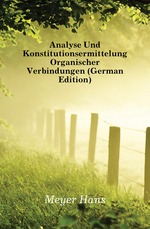 Analyse Und Konstitutionsermittelung Organischer Verbindungen (German Edition)