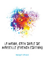 La Major, Cathdrale De Marseille (French Edition)