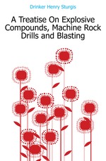 A treatise on Explosive Compounds, Machine Rock Drills and Blasting