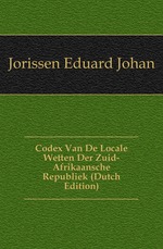 Codex Van De Locale Wetten Der Zuid-Afrikaansche Republiek (Dutch Edition)