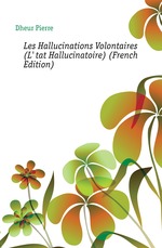Les Hallucinations Volontaires (L`tat Hallucinatoire) (French Edition)
