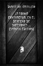 La Forma Contractual En El Derecho De Sucesiones  (Spanish Edition)