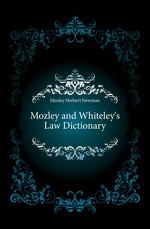 Mozley and Whiteley`s Law Dictionary