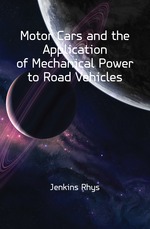 Motor Cars and the Application of Mechanical Power to Road Vehicles