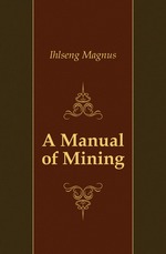 A Manual of Mining