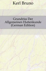 Grundriss Der Allgemeinen Httenkunde (German Edition)