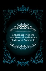 Annual Report of the State Horticultural Society of Missouri, Volume 40
