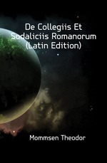 De Collegiis Et Sodaliciis Romanorum (Latin Edition)