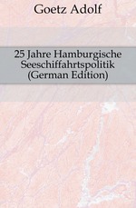 25 Jahre Hamburgische Seeschiffahrtspolitik (German Edition)