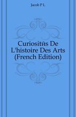 Curiosits De L`histoire Des Arts (French Edition)