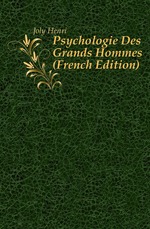 Psychologie Des Grands Hommes (French Edition)