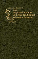 Der Impressionismus in Leben Und Kunst (German Edition)