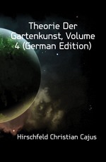 Theorie Der Gartenkunst, Volume 4 (German Edition)