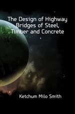 The Design of Highway Bridges of Steel, Timber and Concrete