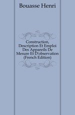 Construction, Description Et Emploi Des Appareils De Mesure Et D`observation (French Edition)