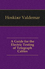 A Guide for the Electric Testing of Telegraph Cables