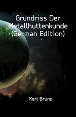 Grundriss Der Metallhuttenkunde (German Edition)