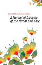 A Manual of Diseases of the Throat and Nose