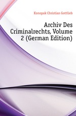 Archiv Des Criminalrechts, Volume 2 (German Edition)