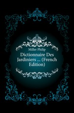 Dictionnaire Des Jardiniers  (French Edition)