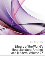 Library of the World`s Best Literature, Ancient and Modern, Volume 27