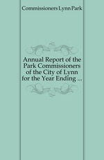 Annual Report of the Park Commissioners of the City of Lynn for the Year Ending