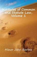 Institutes of Common and Statute Law, Volume 1