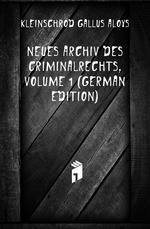 Neues Archiv Des Criminalrechts, Volume 1 (German Edition)