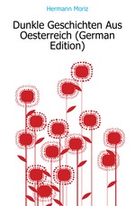 Dunkle Geschichten Aus Oesterreich (German Edition)