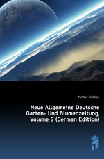 Neue Allgemeine Deutsche Garten- Und Blumenzeitung, Volume 9 (German Edition)