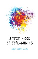A Text-Book of Coal-Mining