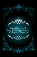 Annual Report of the State Horticultural Society of Missouri, Volume 36