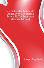 Geschichte Der Architektur Italiens Von Den ltesten Zeiten Bis Zur Gegenwart (German Edition)