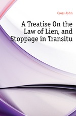 A Treatise On the Law of Lien, and Stoppage in Transitu