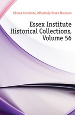 Essex Institute Historical Collections, Volume 56