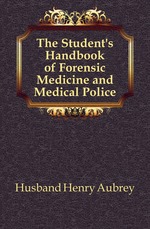 The Student`s Handbook of Forensic Medicine and Medical Police