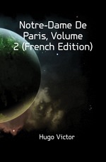 Notre-Dame De Paris, Volume 2 (French Edition)